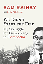 We didn't start the fire by Sam Rainsy